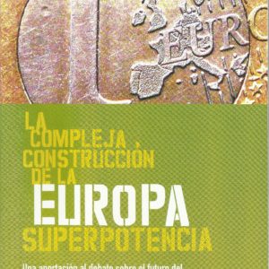 La compleja construcción de la Europa superpotencia