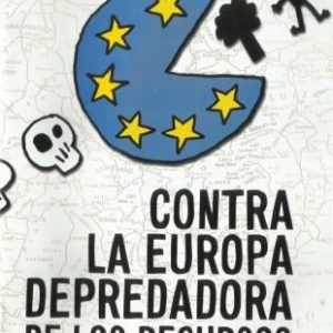 Contra la Europa depredadora de los recursos y las personas