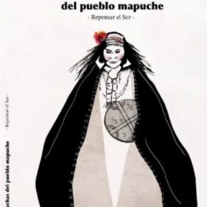 Las luchas del pueblo Mapuche. Repensar el sur